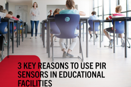 Three key reasons to use PIR sensors in Education Facilities