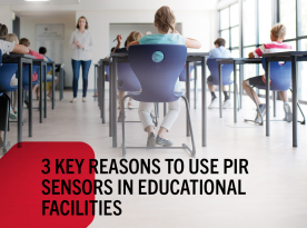 Three key reasons to use PIR sensors in Education Facilities